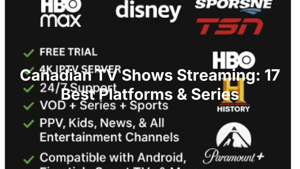 Canadian TV Shows Streaming: 17 Best Platforms & Series