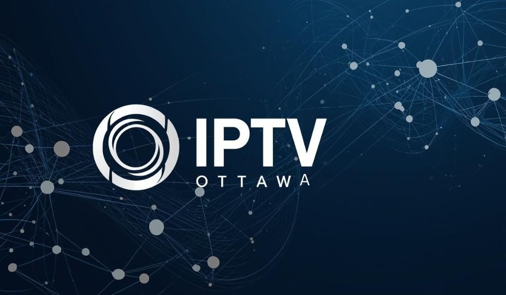 IPTV Ottawa: Your Complete Guide to Modern Television Entertainment